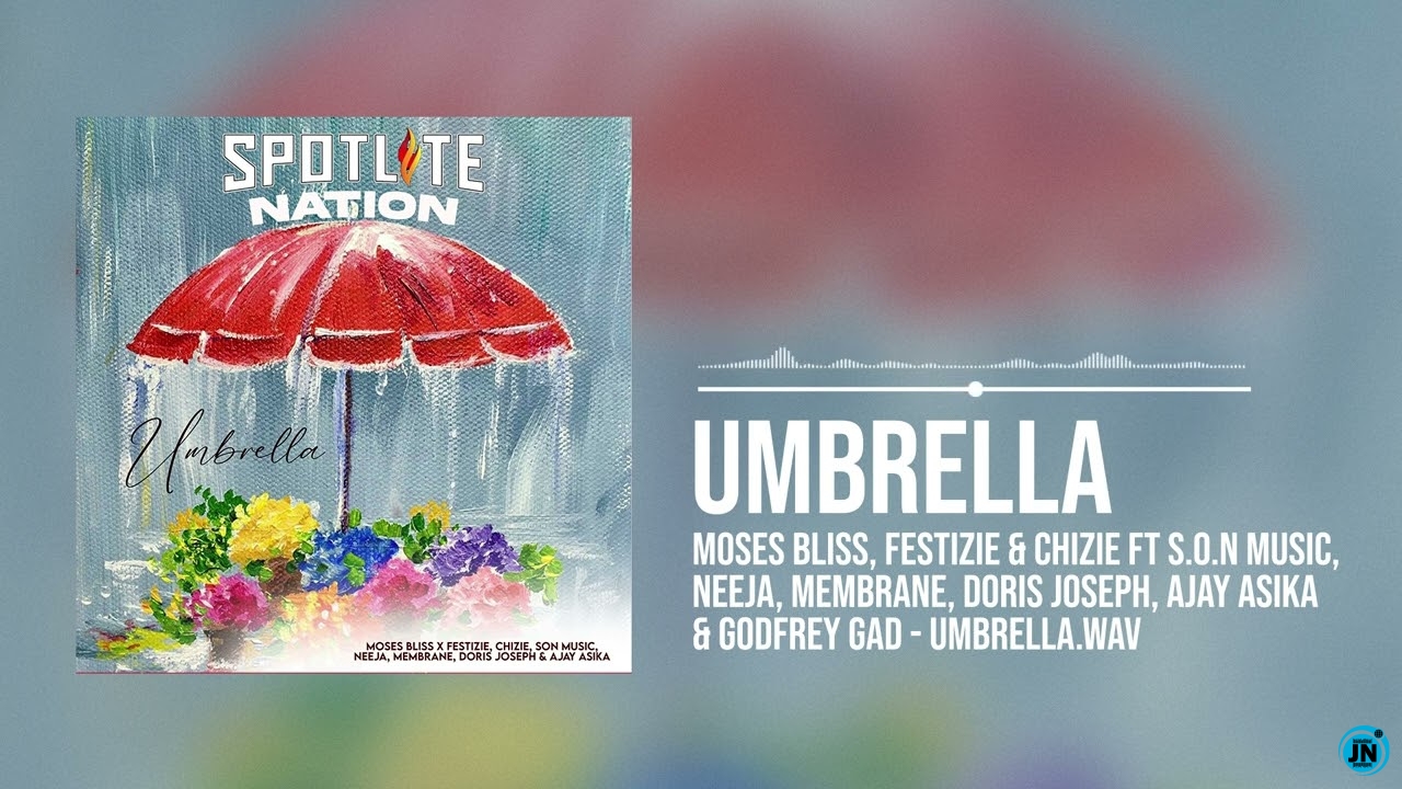 Moses Bliss – Umbrella ft. Festizie, Chizie, S.O.N, Neeja, Doris, Ajay,  Godfrey MP3 Download - JustNaija